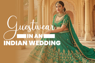 GUESTWEAR IN AN INDIAN WEDDING